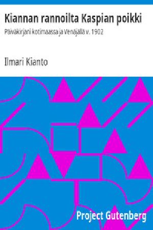 [Gutenberg 54927] • Kiannan rannoilta Kaspian poikki: Päiväkirjani kotimaassa ja Venäjällä v. 1902